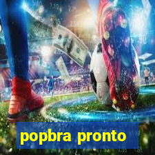 popbra pronto